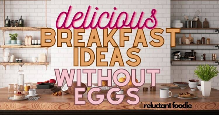 17 Breakfast Ideas Without Eggs That Will Delight