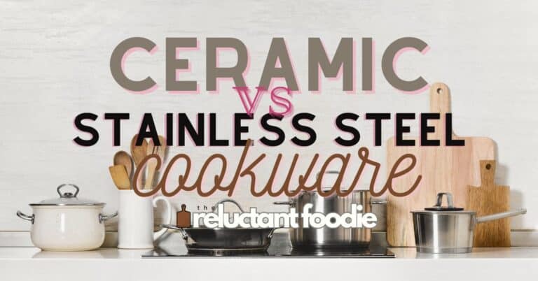 Ceramic vs Stainless Steel Cookware: What’s The Best For You?